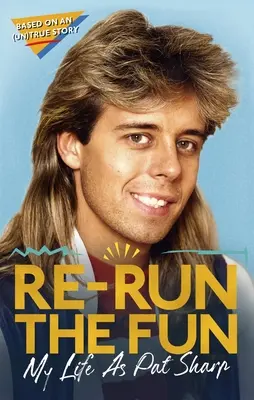 Re-Run the Fun : Ma vie en tant que Pat Sharp - Re-Run the Fun: My Life as Pat Sharp