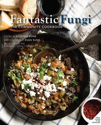 Livre de cuisine de la communauté des champignons fantastiques - Fantastic Fungi Community Cookbook