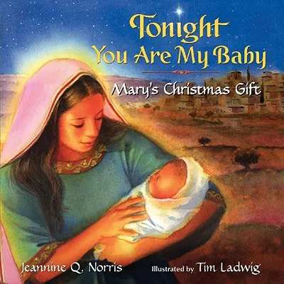 Tonight You Are My Baby Board Book : Le cadeau de Noël de Mary - Tonight You Are My Baby Board Book: Mary's Christmas Gift