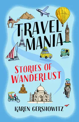 Travel Mania : Stories of Wanderlust (en anglais) - Travel Mania: Stories of Wanderlust