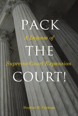La Cour d'assises : Une défense de l'élargissement de la Cour suprême - Pack the Court!: A Defense of Supreme Court Expansion