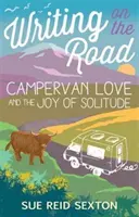 Écrire sur la route : L'amour en camping-car et la joie de la solitude - Writing on the Road: Campervan Love and the Joy of Solitude