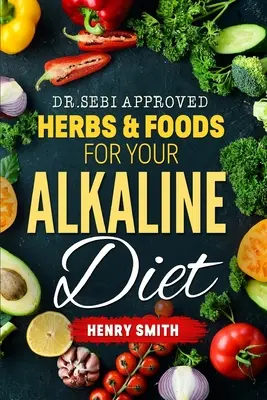 Les plantes et les aliments approuvés par le Dr. Sebi pour votre régime alcalin - Dr.Sebi Approved Herbs & Foods for Your Alkaline Diet