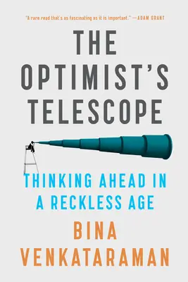 Le télescope de l'optimiste : Penser à l'avenir dans une ère d'insouciance - The Optimist's Telescope: Thinking Ahead in a Reckless Age