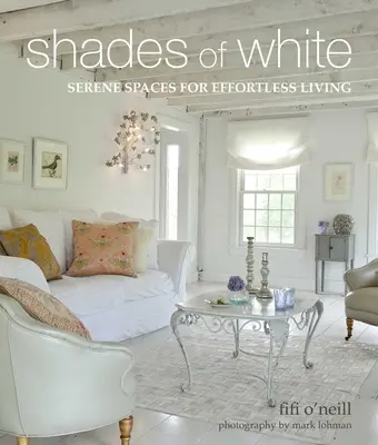 Nuances de blanc : Des espaces sereins pour une vie sans contrainte - Shades of White: Serene Spaces for Effortless Living