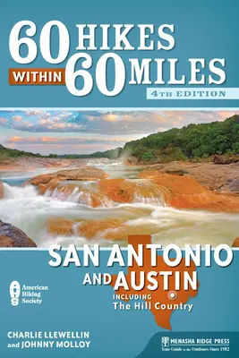 60 Hikes Within 60 Miles : San Antonio et Austin : y compris le Hill Country - 60 Hikes Within 60 Miles: San Antonio and Austin: Including the Hill Country