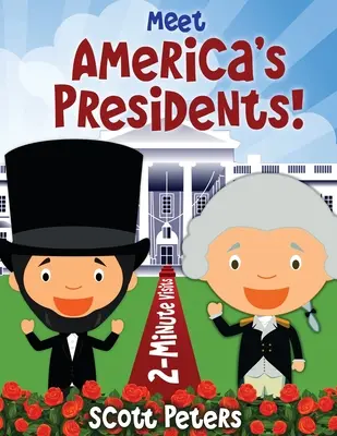 Rencontrez les présidents de l'Amérique ! Visites en 2 minutes - Meet America's Presidents!: 2-Minute Visits