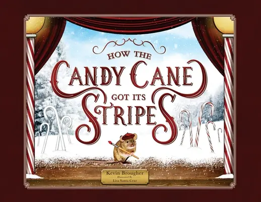 Comment la canne à sucre a obtenu ses rayures : Un conte de Noël - How the Candy Cane Got Its Stripes: A Christmas Tale