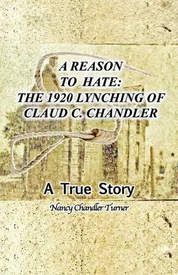 Une raison de haïr : le lynchage de Claud C. Chandler en 1920 - A Reason to Hate: The 1920 Lynching of Claud C. Chandler