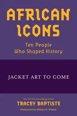 Icônes africaines : Dix personnes qui ont façonné l'histoire - African Icons: Ten People Who Shaped History