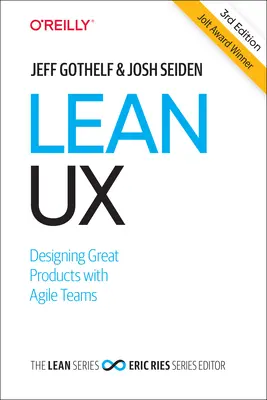 Lean UX : Concevoir de grands produits avec des équipes agiles - Lean UX: Designing Great Products with Agile Teams