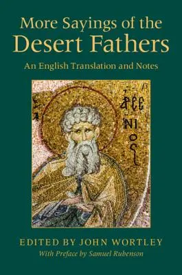 Autres sentences des Pères du désert : Traduction anglaise et notes - More Sayings of the Desert Fathers: An English Translation and Notes