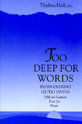 Trop profond pour les mots : Redécouvrir la Lectio Divina - Too Deep for Words: Rediscovering Lectio Divina