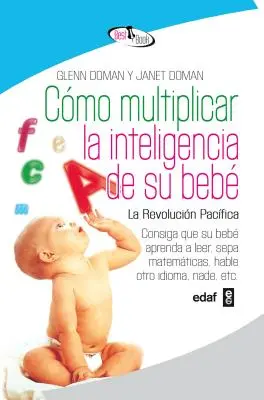 Comment multiplier l'intelligence de votre bébé - Como Multiplicar La Inteligencia de Su Bebe