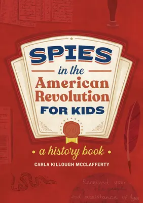 Les espions de la révolution américaine pour les enfants : Un livre d'histoire - Spies in the American Revolution for Kids: A History Book