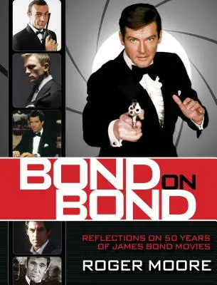 Bond sur Bond : Réflexions sur 50 ans de films de James Bond - Bond on Bond: Reflections on 50 Years of James Bond Movies