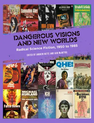 Visions dangereuses et nouveaux mondes : la science-fiction radicale, 1950-1985 - Dangerous Visions and New Worlds: Radical Science Fiction, 1950-1985