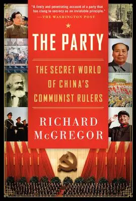 Le Parti : Le monde secret des dirigeants communistes chinois - The Party: The Secret World of China's Communist Rulers
