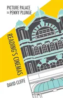 Du Palais des images au Penny Plunge : Les cinémas de Reading - Picture Palace to Penny Plunge: Reading's Cinemas