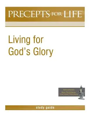 Guide d'étude des préceptes de vie : Vivre pour la gloire de Dieu - Precepts for Life Study Guide: Living for God's Glory