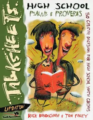 Fiches de discussion pour les lycéens Psaumes et Proverbes - Mise à jour : 50 discussions créatives pour les groupes de jeunes des lycées - High School Talksheets Psalms and Proverbs-Updated!: 50 Creative Discussions for High School Youth Groups