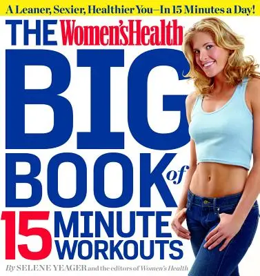 Le grand livre des séances d'entraînement de 15 minutes de Women's Health - The Women's Health Big Book of 15-Minute Workouts