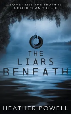Les menteurs du dessous : Un thriller YA - The Liars Beneath: A YA Thriller