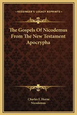Les Évangiles de Nicodème du Nouveau Testament Apocryphes - The Gospels Of Nicodemus From The New Testament Apocrypha