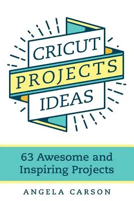 Idées de projets Cricut : 63 projets géniaux et inspirants - Cricut Projects Ideas: 63 Awesome and Inspiring Projects