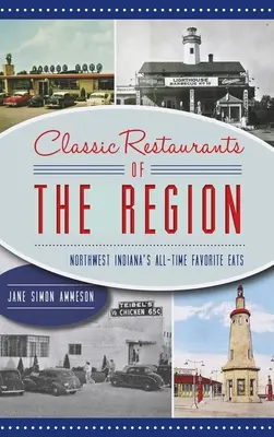 Restaurants classiques de la région : Les restaurants préférés du nord-ouest de l'Indiana - Classic Restaurants of the Region: Northwest Indiana's All-Time Favorite Eats