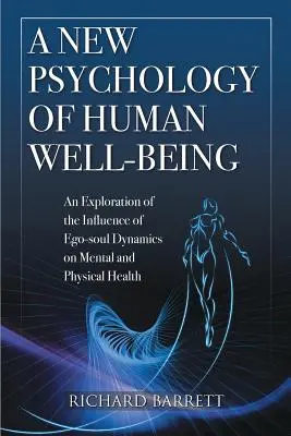 Une nouvelle psychologie du bien-être humain : Une exploration de l'influence de la dynamique entre l'âme et l'ego sur la santé mentale et physique - A New Psychology of Human Well-Being: An Exploration of the Influence of Ego-Soul Dynamics on Mental and Physical Health