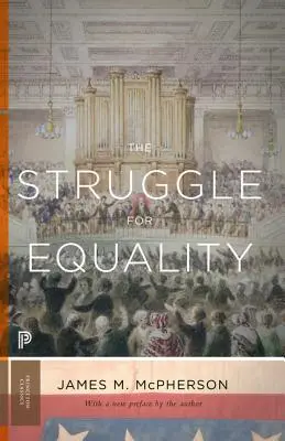 La lutte pour l'égalité : Les abolitionnistes et les Noirs pendant la guerre civile et la reconstruction - Édition mise à jour - The Struggle for Equality: Abolitionists and the Negro in the Civil War and Reconstruction - Updated Edition