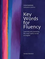 Key Words for Fluency Intermediate - Apprendre et pratiquer les mots les plus utiles de l'anglais - Key Words for Fluency Intermediate - Learning and practising the most useful words of English