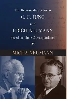 La relation entre C. G. Jung et Erich Neumann d'après leur correspondance - The Relationship Between C. G. Jung and Erich Neumann Based on Their Correspondence