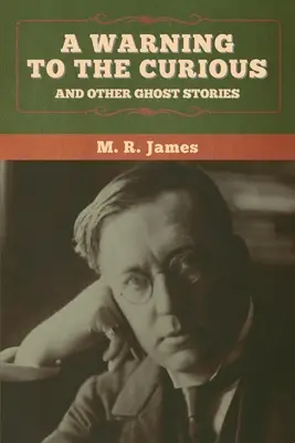 A warning to the curious and other ghost stories (Avertissement aux curieux et autres histoires de fantômes) - A warning to the curious and other ghost stories