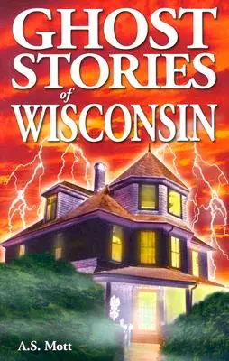 Histoires de fantômes du Wisconsin - Ghost Stories of Wisconsin