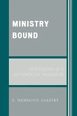 Le ministère est lié : Confessions d'un théologien de Cottonpatch - Ministry Bound: Confessions of a Cottonpatch Theologian