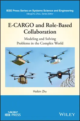 E-Cargo et collaboration basée sur les rôles : Modélisation et résolution de problèmes dans un monde complexe - E-Cargo and Role-Based Collaboration: Modeling and Solving Problems in the Complex World