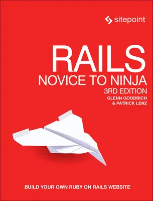 Rails : Du novice au ninja : Créez votre propre site Web Ruby on Rails - Rails: Novice to Ninja: Build Your Own Ruby on Rails Website