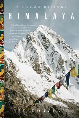 Himalaya : Une histoire humaine - Himalaya: A Human History