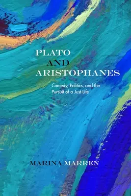 Platon et Aristophane : Comédie, politique et recherche d'une vie juste - Plato and Aristophanes: Comedy, Politics, and the Pursuit of a Just Life