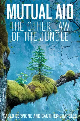 L'entraide : L'autre loi de la jungle - Mutual Aid: The Other Law of the Jungle