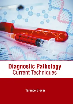 Pathologie diagnostique : Techniques actuelles - Diagnostic Pathology: Current Techniques