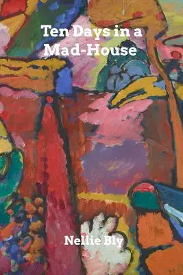 Dix jours dans une maison de fous - Ten Days in a Mad-House