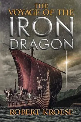 Le voyage du dragon de fer : Une épopée viking à l'histoire alternative - The Voyage of the Iron Dragon: An Alternate History Viking Epic