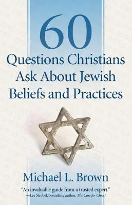 60 questions que les chrétiens posent sur les croyances et les pratiques juives - 60 Questions Christians Ask about Jewish Beliefs and Practices