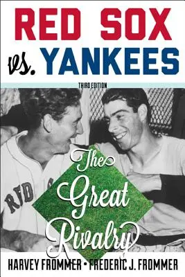 Red Sox vs. Yankees : la grande rivalité, troisième édition - Red Sox vs. Yankees: The Great Rivalry, Third Edition