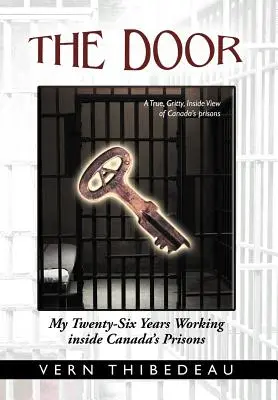 La Porte : Mes vingt-six années de travail dans les prisons canadiennes - The Door: My Twenty-Six Years Working Inside Canada's Prisons
