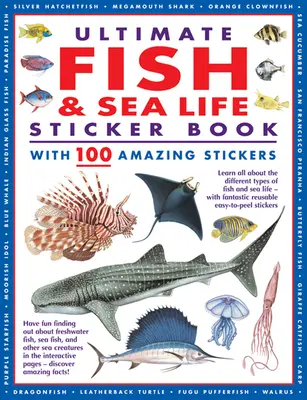 L'ultime livre d'autocollants sur les poissons et la vie marine avec 100 autocollants étonnants : Apprenez tout sur les différents types de poissons et d'animaux marins - avec de fantastiques autocollants réutilisables. - Ultimate Fish & Sea Life Sticker Book with 100 Amazing Stickers: Learn All about the Different Types of Fish and Sea Life - With Fantastic Reusable Ea