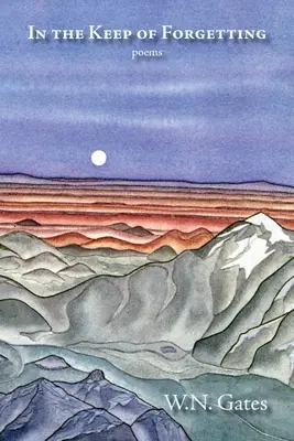 Dans la garde de l'oubli : Poèmes - In the Keep of Forgetting: Poems